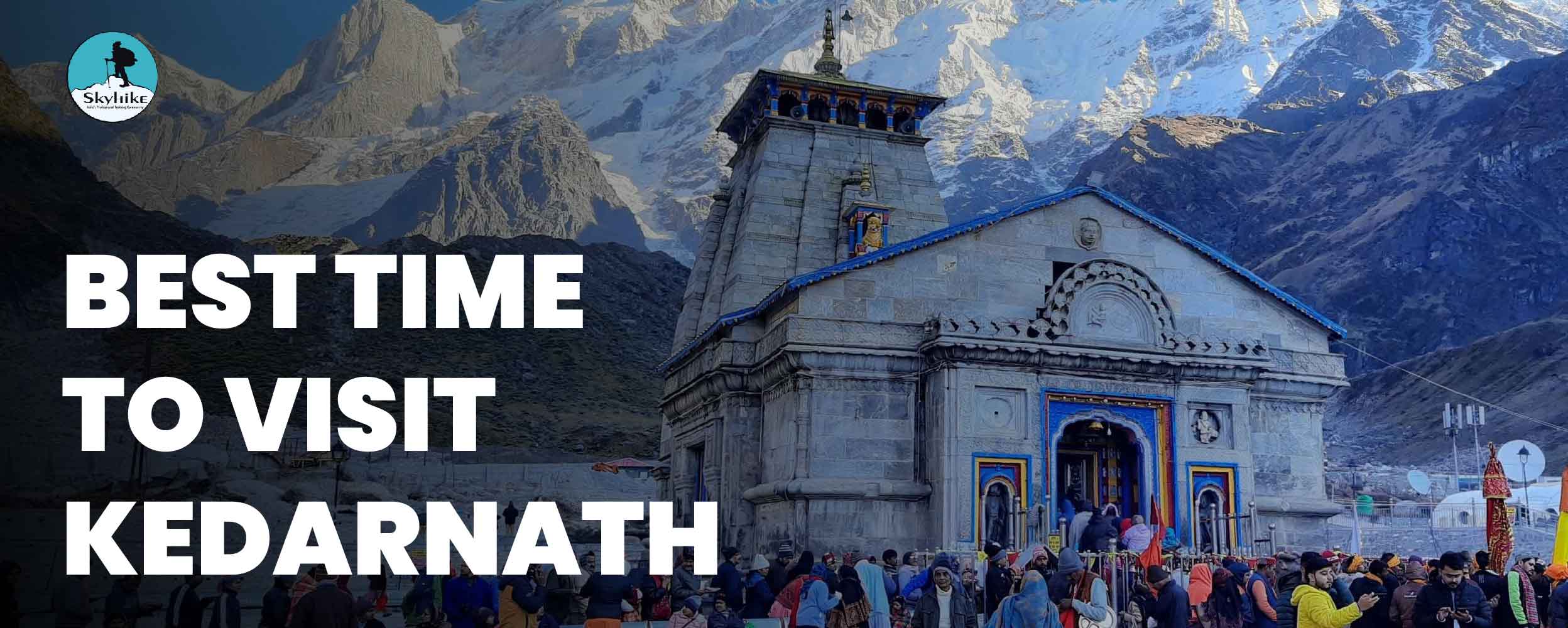 Best Time To Visit Kedarnath