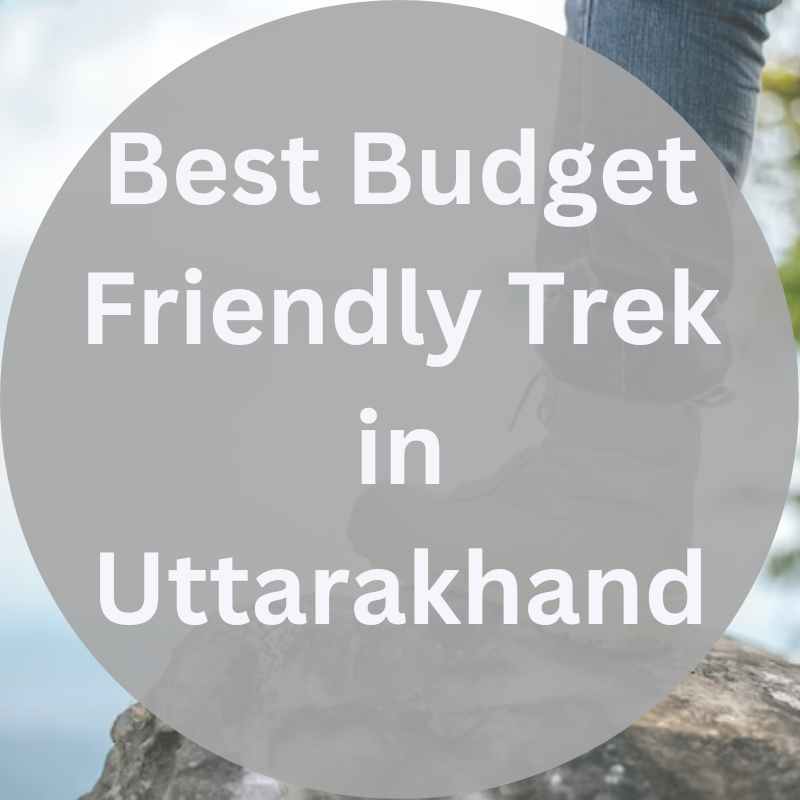Best Budget Friendly Trek in Uttarakhand