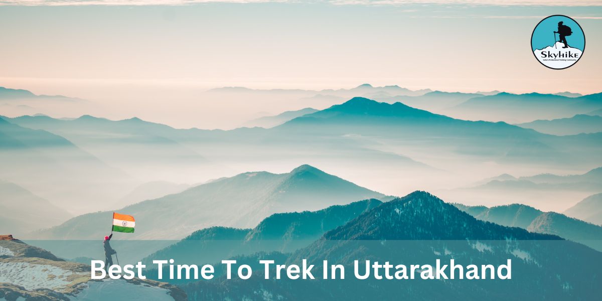 Best Time To Trek In Uttarakhand