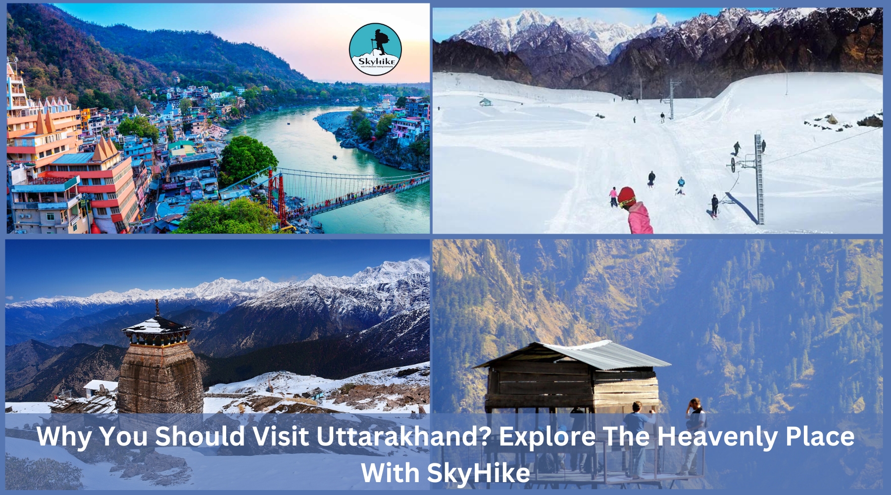 Why You Should Visit Uttarakhand Explore The Heavenly Place With SkyHike