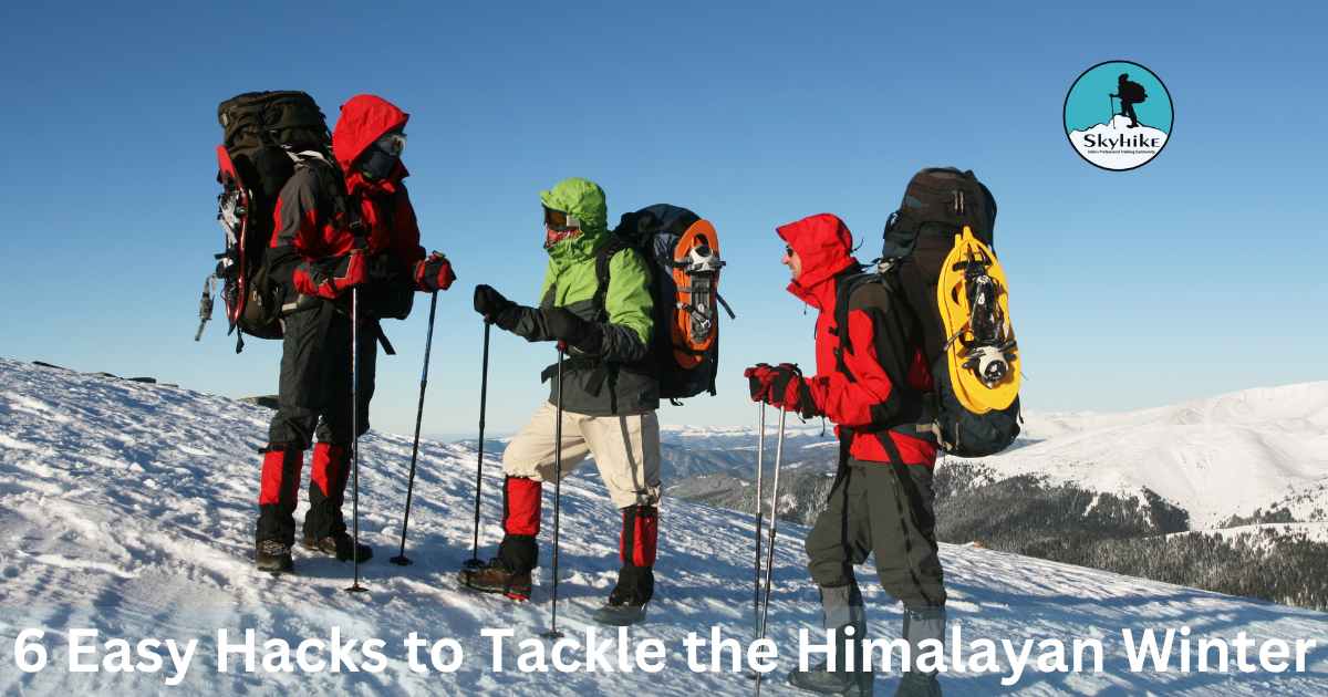 6 Easy Hacks to Tackle the Himalayan Winter