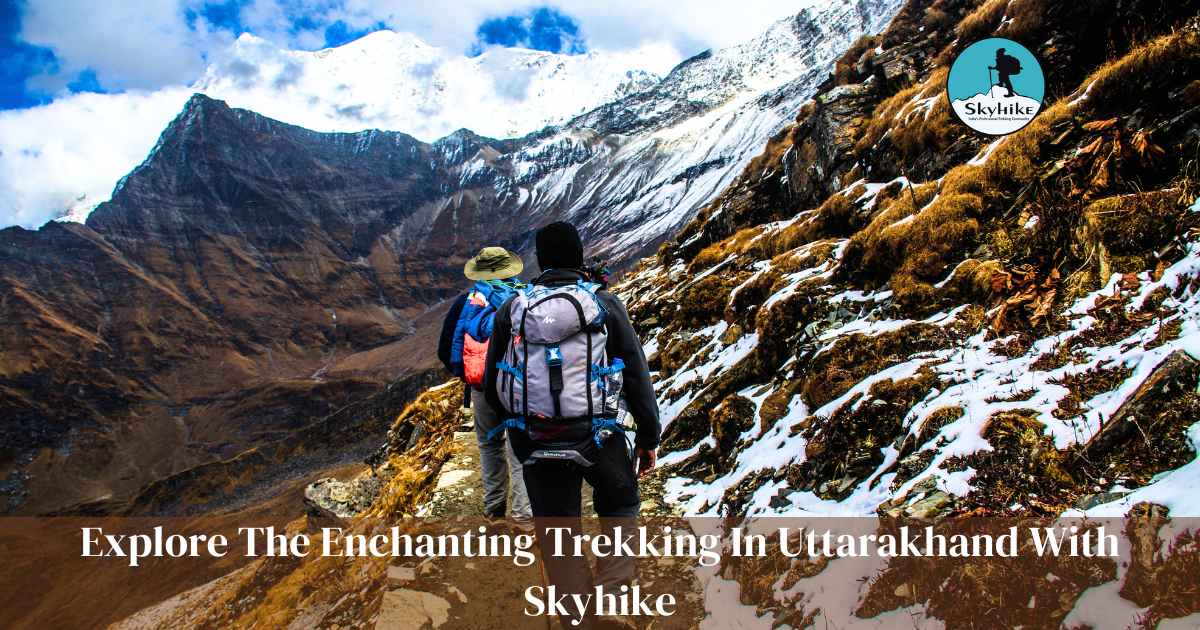 Explore The Enchanting Trekking In Uttarakhand With Skyhike