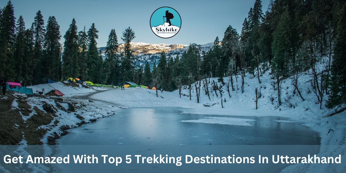 Get Amazed With Top 5 Trekking Destinations In Uttarakhand