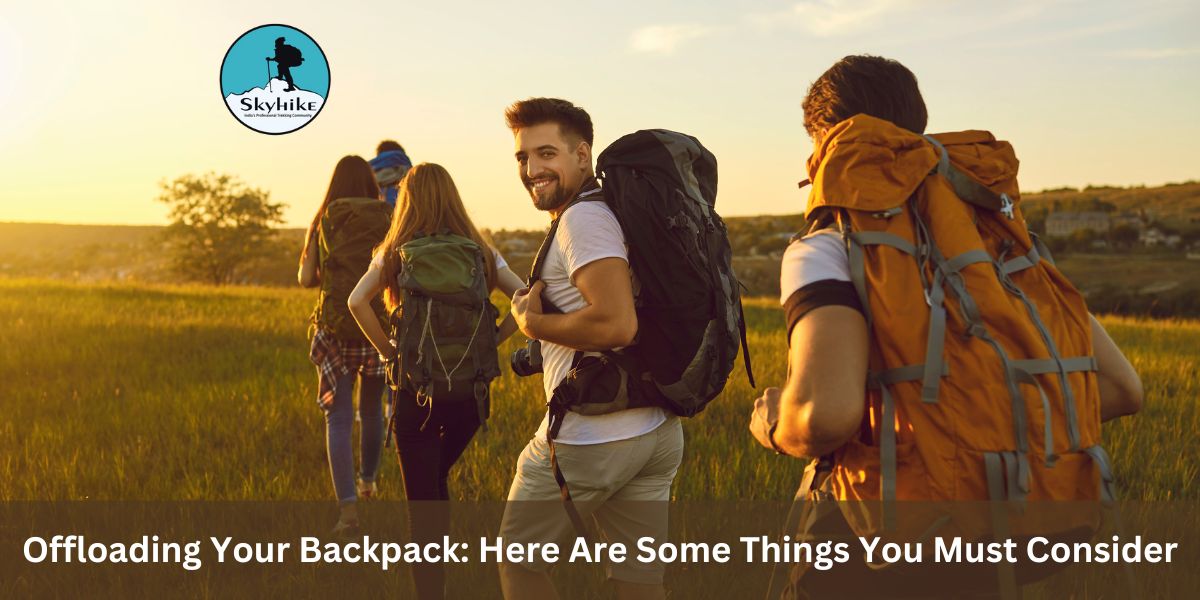 Offloading Your Backpack: Here Are Some Things You Must Consider