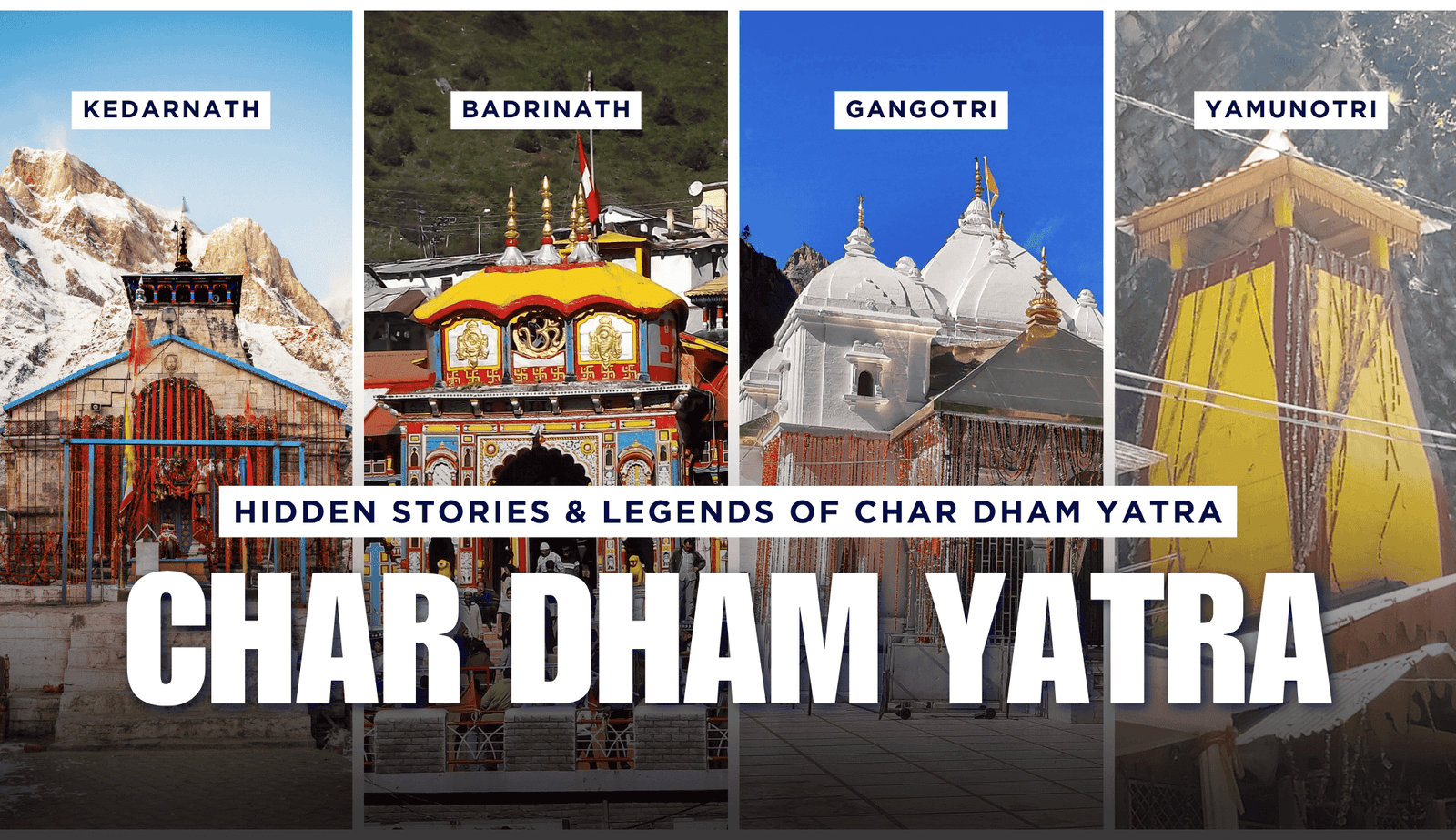 Hidden Stories & Legends of Char Dham Yatra You’ve Never Heard Before