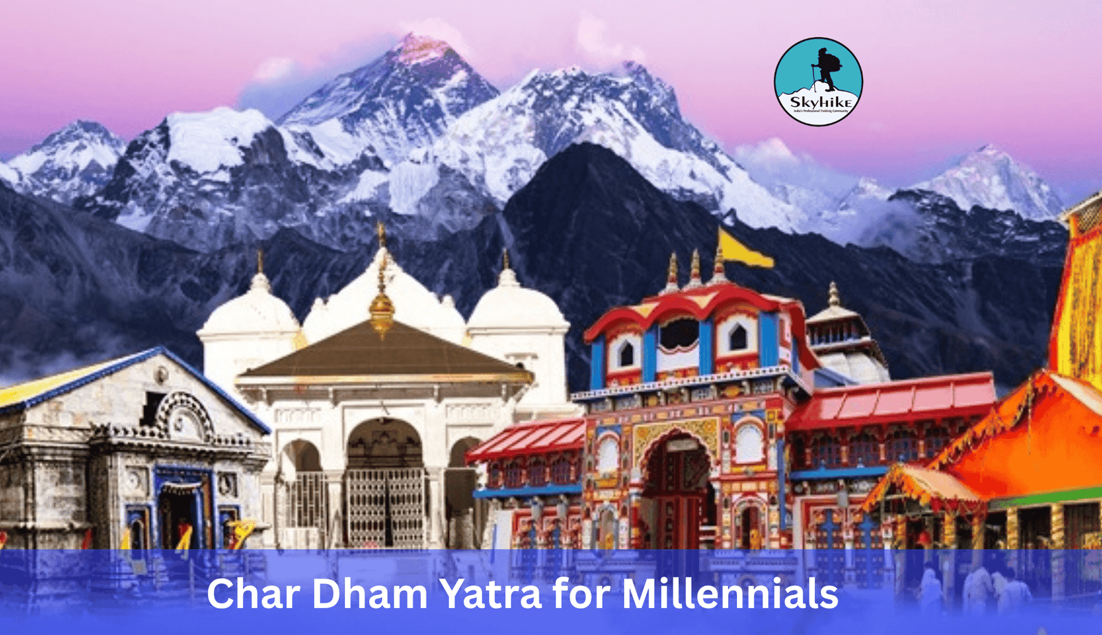 Char Dham Yatra for Millennials – A Spiritual Road Trip Guide